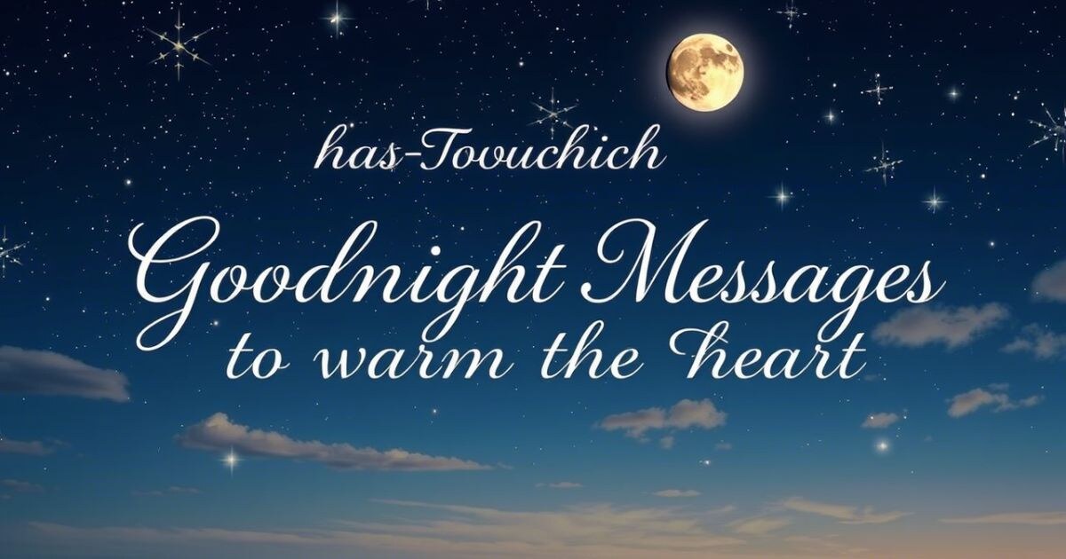 90 Heart-Touching Goodnight Messages to Warm the Heart