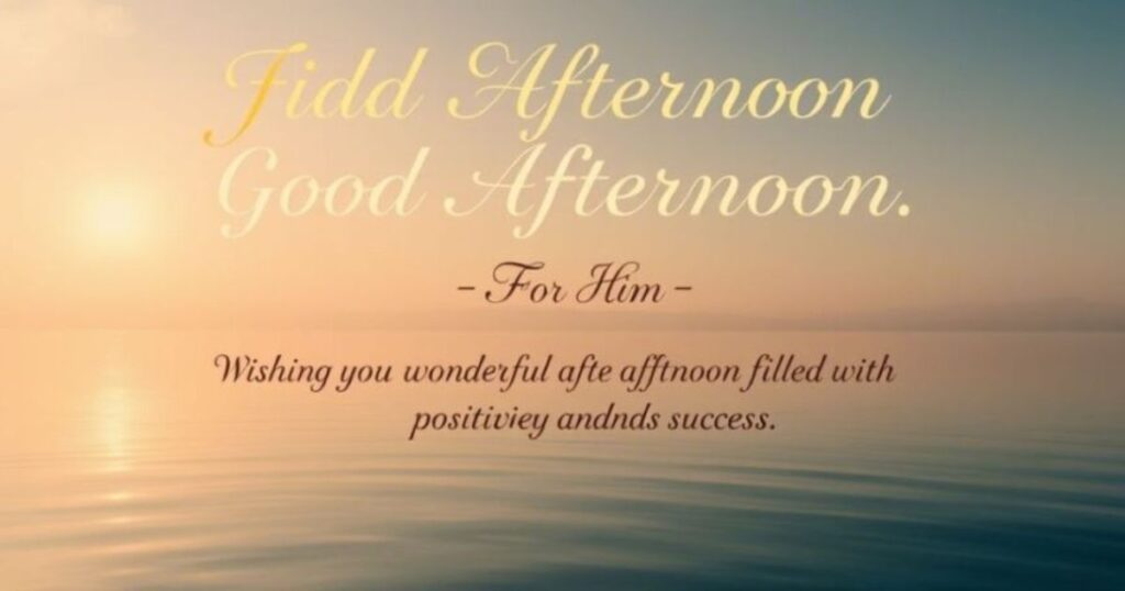 Heartfelt Ways to Say Good Afternoon: Messages and Blessings