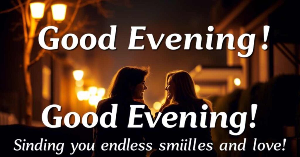 10 long Good Evening Message to Make Your Best Friend Smile